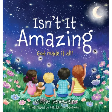 Isn't It Amazing: God made it all!
