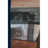 A Woman's Life Work: Including Thirty Years' Service on the Underground Railroad and in the War