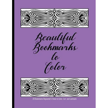 Beautiful Bookmarks to Color: 28 Bookmarks Repeated 5 Times to Color, Cut, and Laminate: 8.5 x 11 Coloring Book
