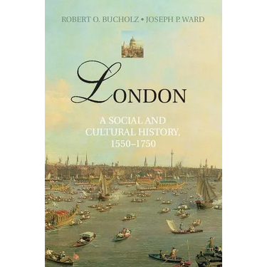 London: A Social and Cultural History, 1550-1750