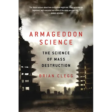 Armageddon Science: The Science of Mass Destruction