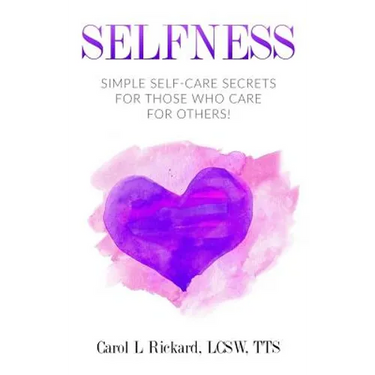 Selfness: Simple Self-Care Secrets for Those Who Care for Others!