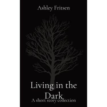 Living in the Dark: A short story collection