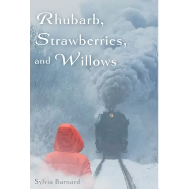 Rhubarb, Strawberries, and Willows