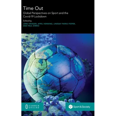 Time Out: Global Perspectives on Sport and the Covid-19 Lockdown