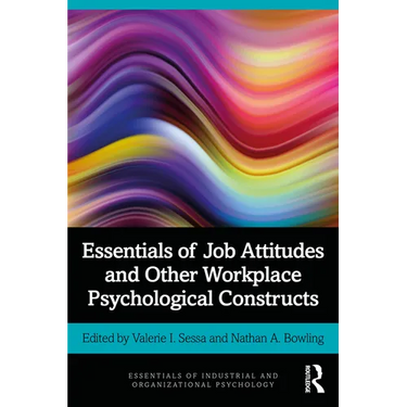 Essentials of Job Attitudes and Other Workplace Psychological Constructs