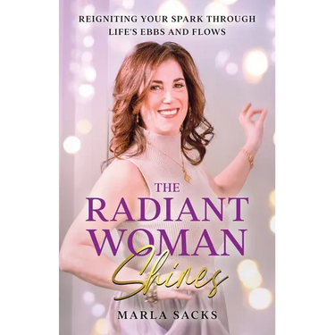 The Radiant Woman Shines: Reigniting Your Spark Through Life's Ebbs and Flows