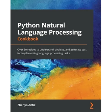 Python Natural Language Processing Cookbook: Over 50 recipes to understand, analyze, and generate text for implementing language processing tasks
