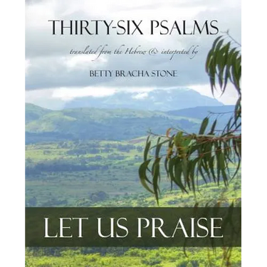 Thirty-Six Psalms: Let Us Praise