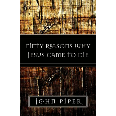 Fifty Reasons Why Jesus Came to Die
