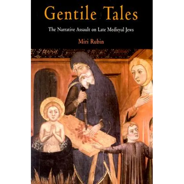 Gentile Tales: The Narrative Assault on Late Medieval Jews