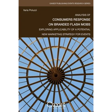 Analysis of Consumers Response on Branded Flash Mobs: Exploring Applicability of a Potential New Marketing Strategy for Events