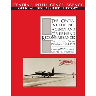 The Central Intelligence Agency and Overhead Reconnaissance: The U-2 and OXCART Programs, 1954-1974