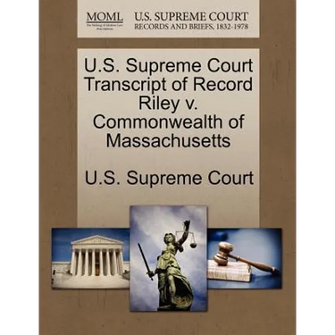 U.S. Supreme Court Transcript of Record Riley V. Commonwealth of Massachusetts