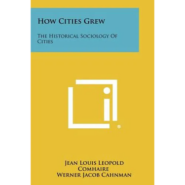 How Cities Grew: The Historical Sociology Of Cities