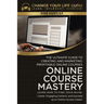 Online Course Mastery: The Ultimate Guide to Creating and Marketing Profitable Online Courses: The Ultimate Guide to Creating and Marketing P