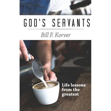 God's Servants: Life lessons from the greatest