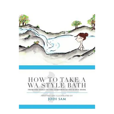 How to Take a Wa Style Bath: From the Onsen to the Comforts of Your Own Home