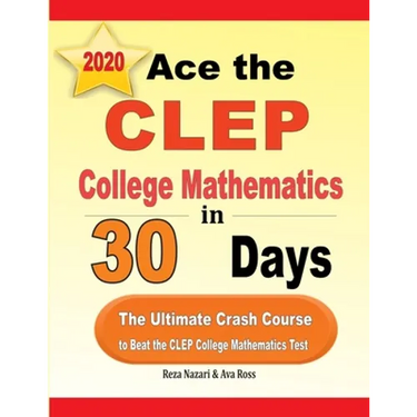 Ace the CLEP College Mathematics in 30 Days: The Ultimate Crash Course to Beat the CLEP College Mathematics Test