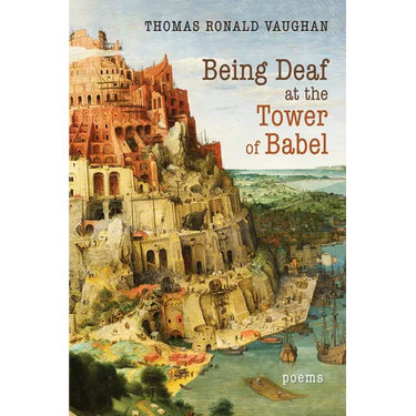 Being Deaf at the Tower of Babel: Poems