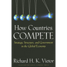 How Countries Compete: Strategy, Structure, and Government in the Global Economy