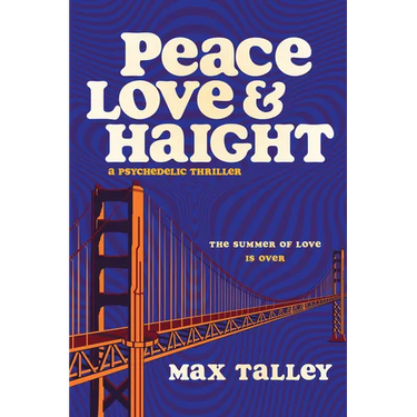 Peace, Love and Haight: A Psychedelic Thriller