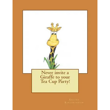 Never invite a Giraffe to your Tea Cup Party!