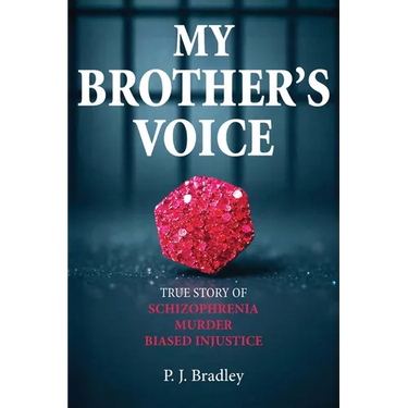 My Brother's Voice: True Story of Schizophrenia, Murder, Biased Injustice