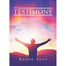 My Testimony: Based on a True Story (My Personal Story)