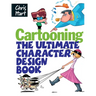 Cartooning: The Ultimate Character Design Book