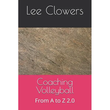 Coaching Volleyball: From A to Z 2.0