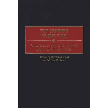 The Triumph of the Soul: Cultural and Psychological Aspects of African American Music