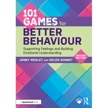 101 Games for Better Behaviour: Supporting Feelings and Building Emotional Understanding