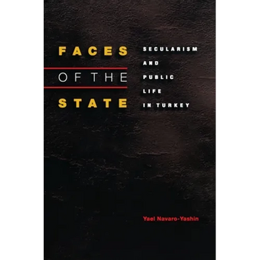 Faces of the State: Secularism and Public Life in Turkey