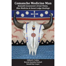 Comanche Medicine Man: Kenneth Coosewoon's Great Vision, Blue Medicine, and Sweat Lodge Healings