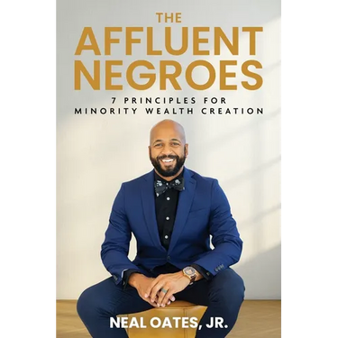 The Affluent Negroes: 7 Principles for Minority Wealth Creation