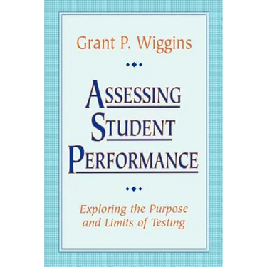 Assessing Student Performance: Exploring the Purpose and Limits of Testing