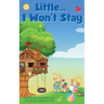 Little... I Won't Stay