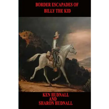 The Border Escapades of Billy The Kid