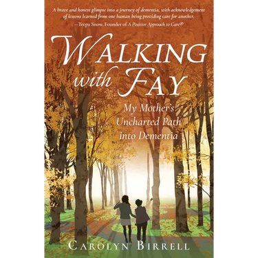 Walking with Fay: My Mother's Uncharted Path into Dementia