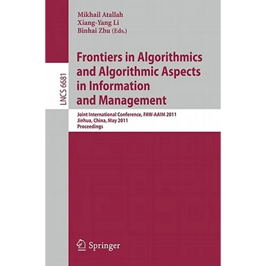 Frontiers in Algorithmics and Algorithmic Aspects in Information and Management: Joint International Conference, Faw-Aaim 2011, Jinhua, China, May 28-