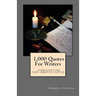 1,000 Quotes For Writers: ...inspiration for your creative writing