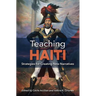 Teaching Haiti: Strategies for Creating New Narratives