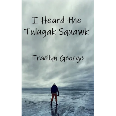 I Heard the Tulugak Squawk