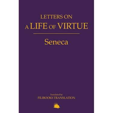 Letters on a Life of Virtue: A Modern Adaptation of Seneca's Letters to Lucilius