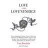 Love and Love's Energy: How Attachment Science Proves That Love Nurtures Our Biological Nature, Impacts Our Positive View of Ourselves, of Others, and