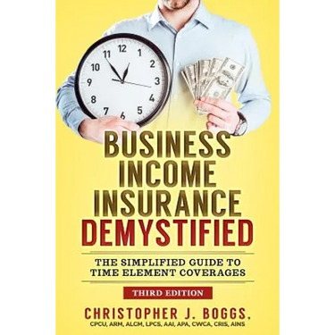 Business Income Insurance Demystified: The Simplified Guide to Time Element Coverages