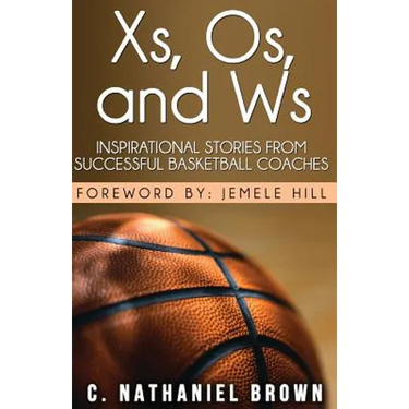 Xs, Os, and Ws: Inspirational Stories from Successful Basketball Coaches