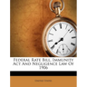 Federal Rate Bill, Immunity ACT and Negligence Law of 1906