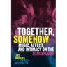 Together, Somehow: Music, Affect, and Intimacy on the Dancefloor